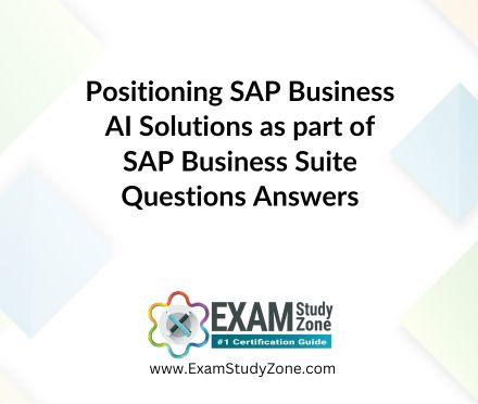 Positioning SAP Business AI Solutions as part of SAP Business Suite [C_BCBAI_2502] Pdf Questions Answers