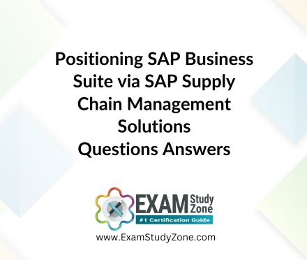 Positioning SAP Business Suite via SAP Supply Chain Management Solutions [C_BCSBN_2502] Pdf Questions Answers