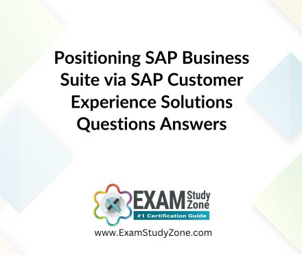 Positioning SAP Business Suite via SAP Customer Experience Solutions [C_BCSCX_2502] Pdf Questions Answers