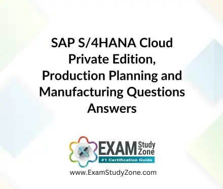 SAP S/4HANA Cloud Private Edition, Production Planning and Manufacturing [C_TS422_2504] Questions Answers