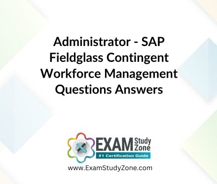 Administrator - SAP Fieldglass Contingent Workforce Management [C_TFG51_2405] Questions Answers