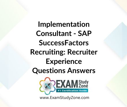 Implementation Consultant - SAP SuccessFactors Recruiting: Recruiter Experience [C_THR83_2411] Pdf Questions Answers