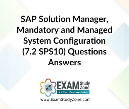 SAP Solution Manager, Mandatory and Managed System Configuration (7.2 SPS10) [C_SM100_7210] Questions Answers