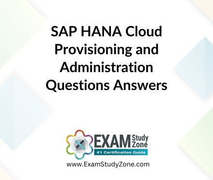 SAP HANA Cloud Provisioning and Administration [C_HCADM_05] Pdf Questions Answers