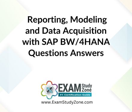 Reporting, Modeling and Data Acquisition with SAP BW/4HANA [C_BW4H_214] Questions Answers