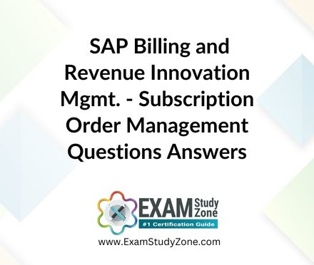 SAP Billing and Revenue Innovation Mgmt. - Subscription Order Management [C_BRSOM_2020] Questions Answers