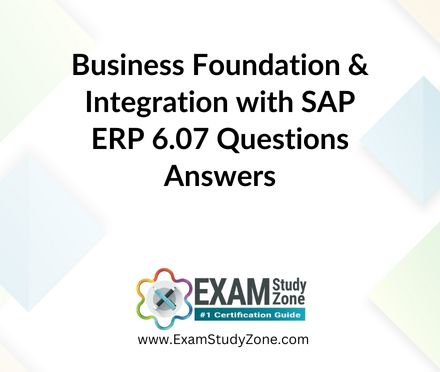 Business Foundation & Integration with SAP ERP 6.07 [C_TERP10_67] Questions Answers