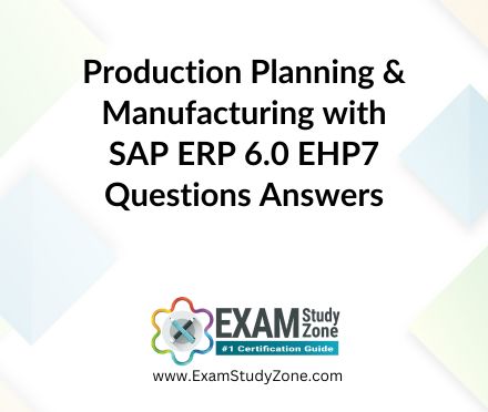 Production Planning & Manufacturing with SAP ERP 6.0 EHP7 [C_TSCM42_67] Pdf Questions Answers