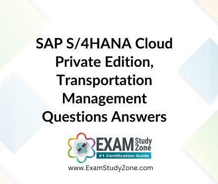 SAP S/4HANA Cloud Private Edition, Transportation Management [C_S4TM_2023] Pdf Questions Answers