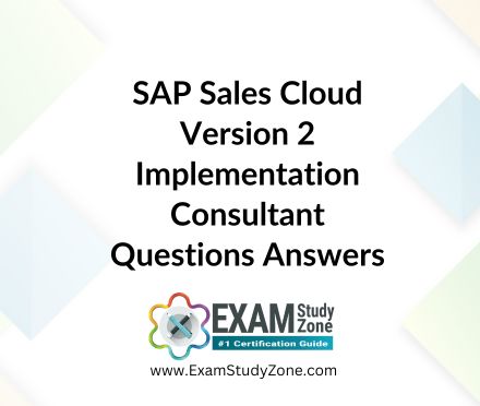 SAP Sales Cloud Version 2 Implementation Consultant [C_C4H47I_34] Pdf Questions Answers