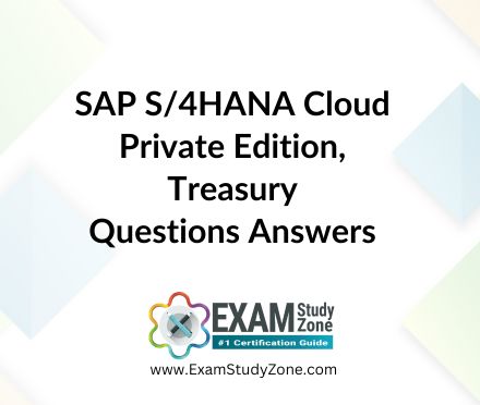 SAP S/4HANA Cloud Private Edition, Treasury [C_S4FTR_2023] Questions Answers