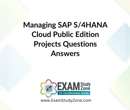 Managing SAP S/4HANA Cloud Public Edition Projects [C_S4PM_2504] Questions Answers