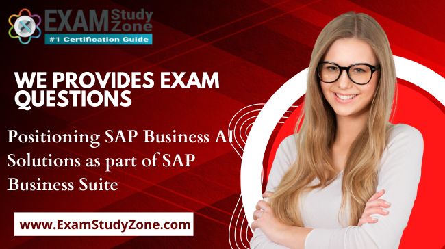 SAP C_BCBAI_2502 Certification Guide: Positioning SAP Business AI Solutions as part of SAP Business Suite